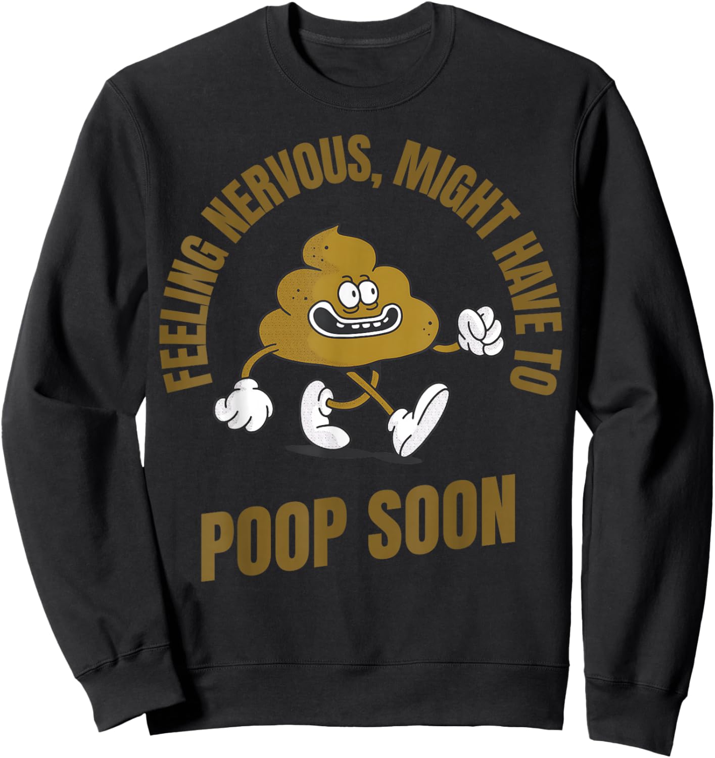 Feeling Nervous Might Have To Poop Soon Funny Adult Humor Sweatshirt - Sweatshirt | Black