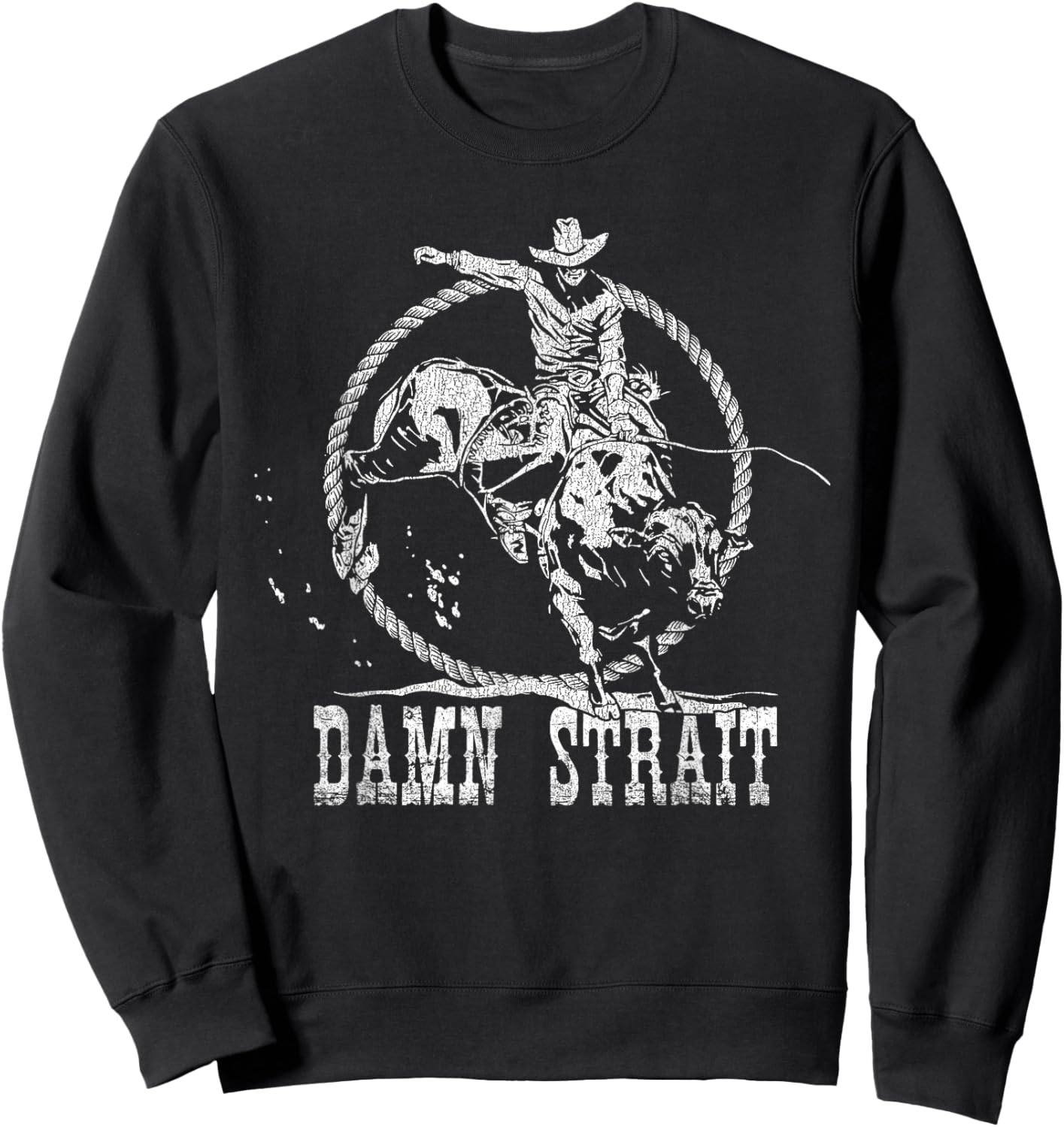 Damn Strait Western Country Damn Strait Cowboy Cowgirl Rodeo Sweatshirt - Sweatshirt | Black