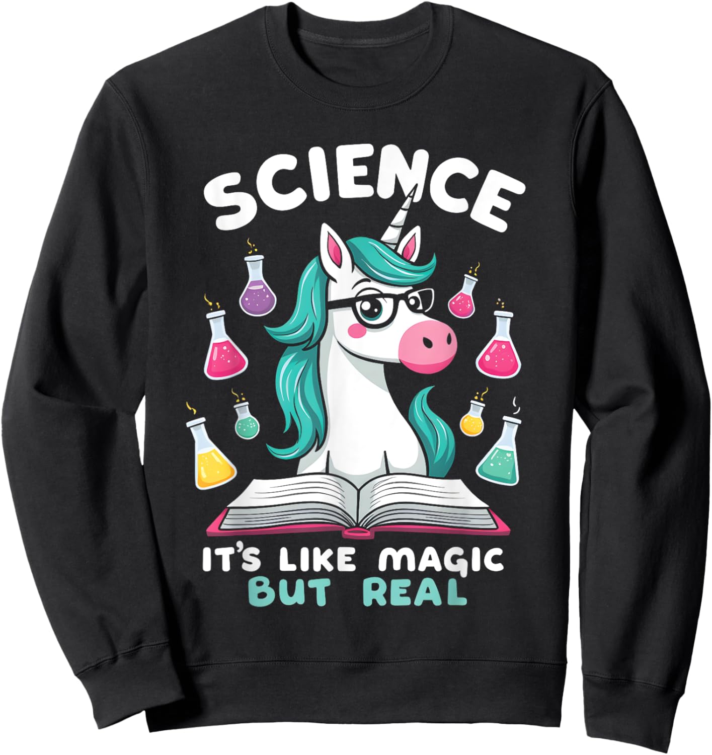 Funny Science Is Like Magic But Real Unicorn Funny Science Sweatshirt - Sweatshirt | Black