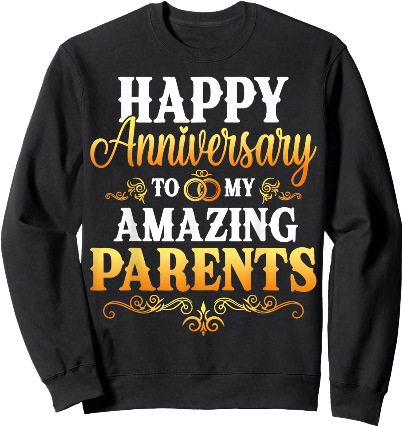 Happy Anniversary to My Amazing Parents Gift Sweatshirt - Sweatshirt | Black