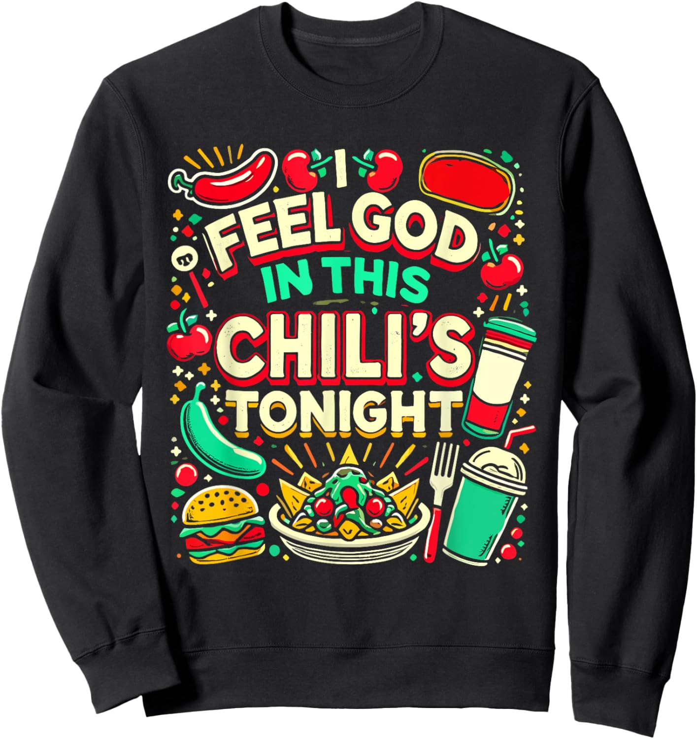 I Feel God In This Chili s Tonight. Sweatshirt - Sweatshirt | Black