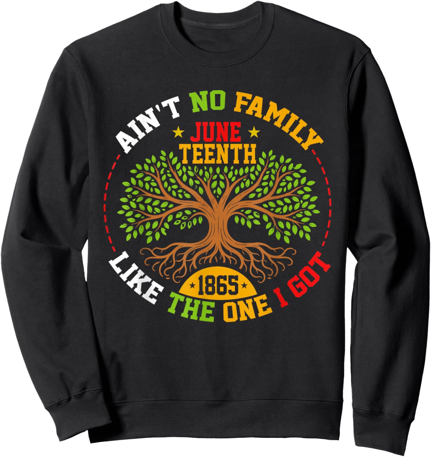 Family Roots Juneteenth 1865 African American Afro Men Women Sweatshirt - Sweatshirt | Black