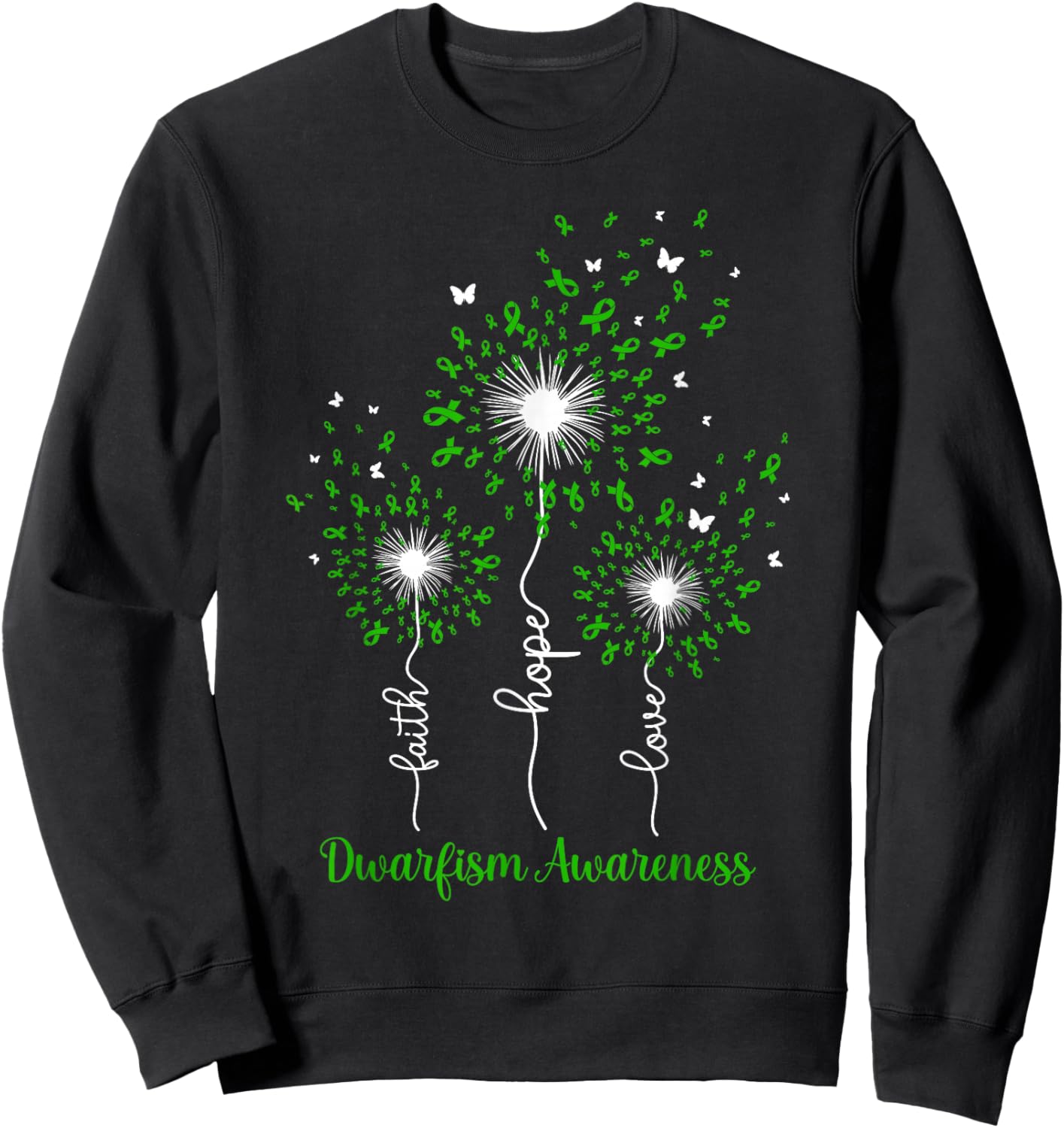 Dandelion Faith Hope Love Dwarfism Awareness Sweatshirt - Sweatshirt | Black