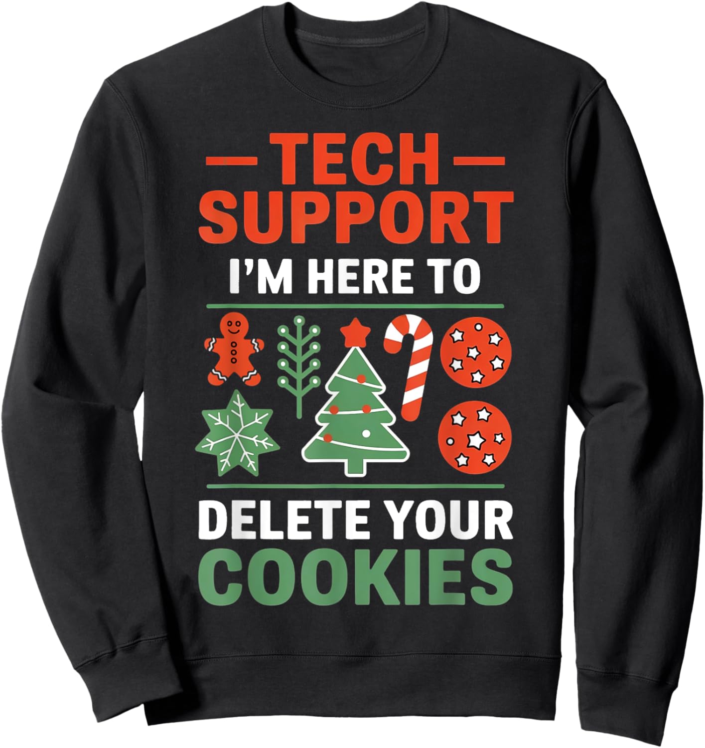 Christmas Tech Support I'm Here To Delete Cookies Men Women Sweatshirt - Sweatshirt | Black