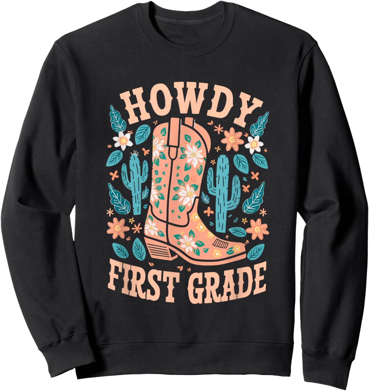 Howdy First Grade Western Cowboy Boot Cactus Sweatshirt - Sweatshirt | Black