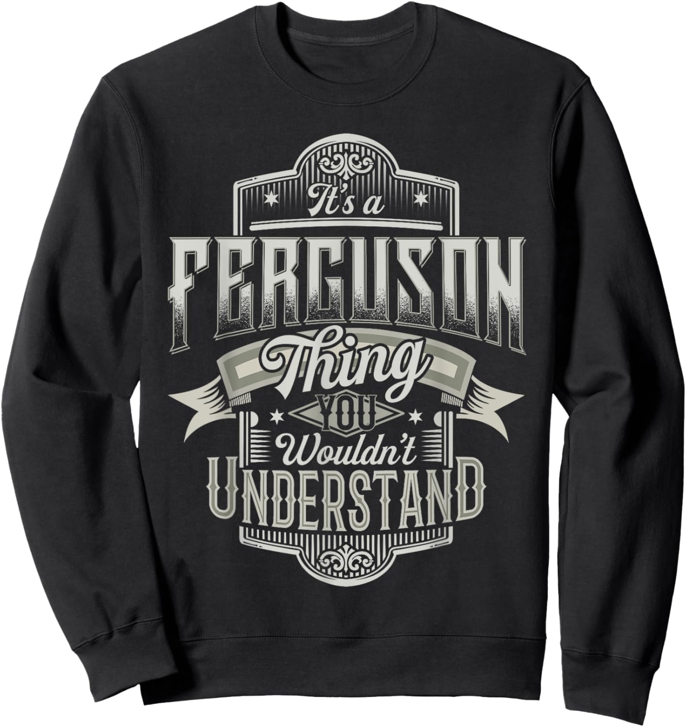 It's A FERGUSON Thing You Wouldn't Understand Name Funny Sweatshirt - Sweatshirt | Black