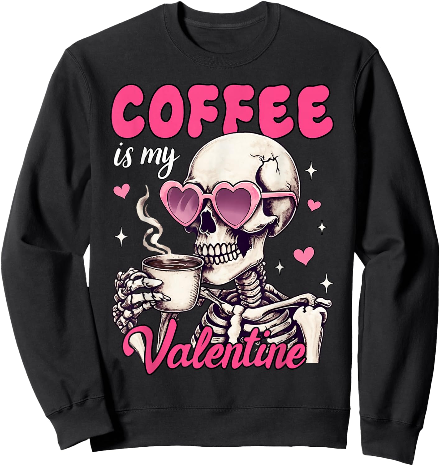 Skeleton Coffee Is My Valentine Funny Valentine's Day Women Sweatshirt - Sweatshirt | Black