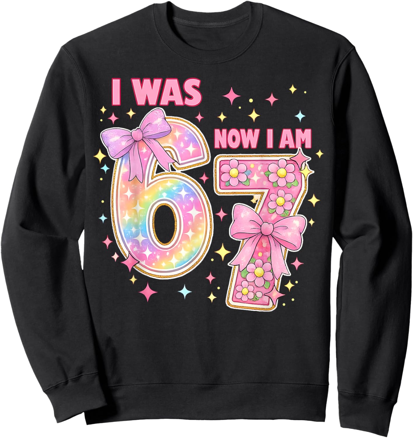 I was 6 Now I'm 7 7th Birthday 6 7 Coquette Birthday Girl Sweatshirt - Sweatshirt | Black