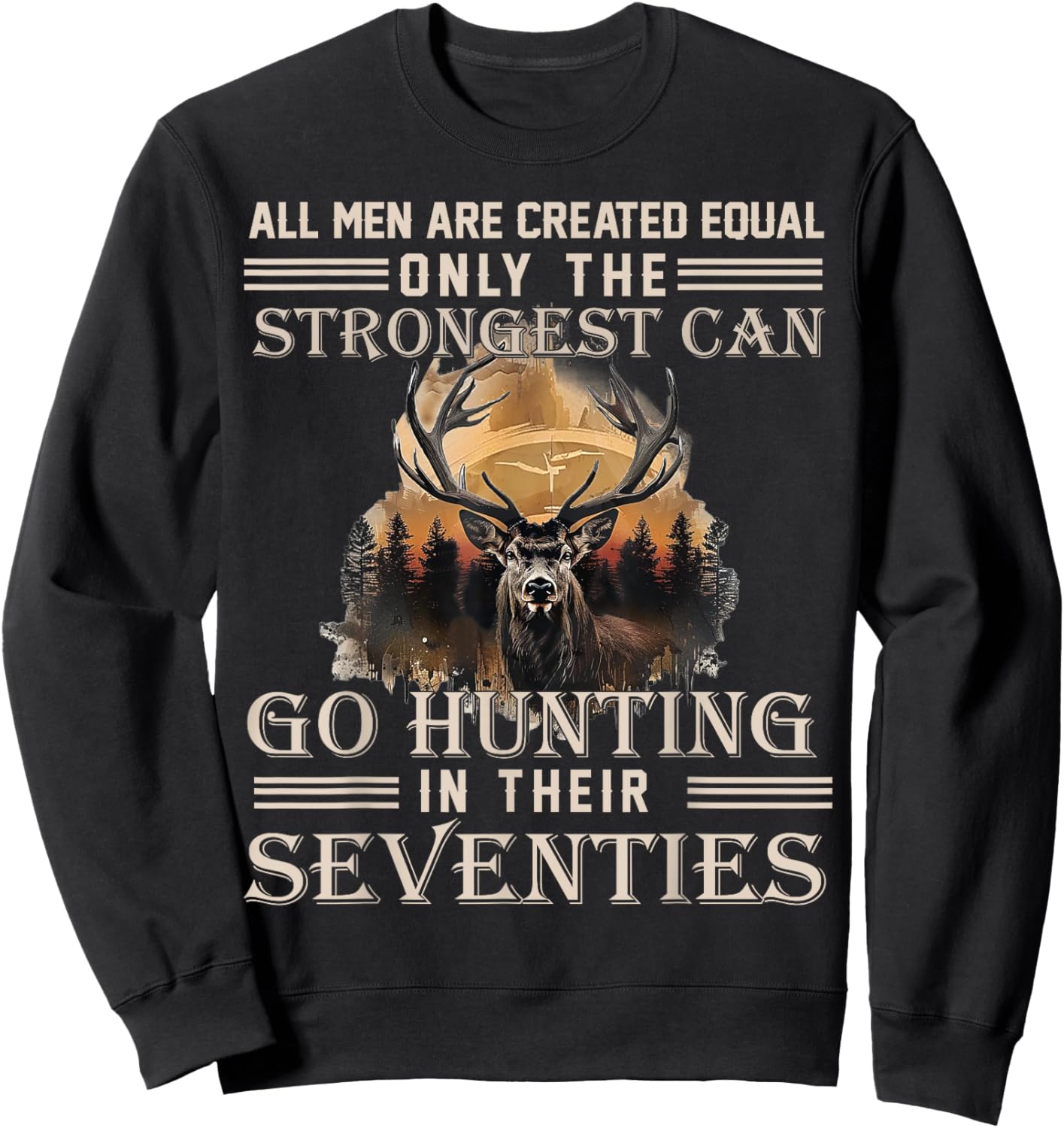Only The Best Can Still Go Hunting in Their Seventies Sweatshirt - Sweatshirt | Black
