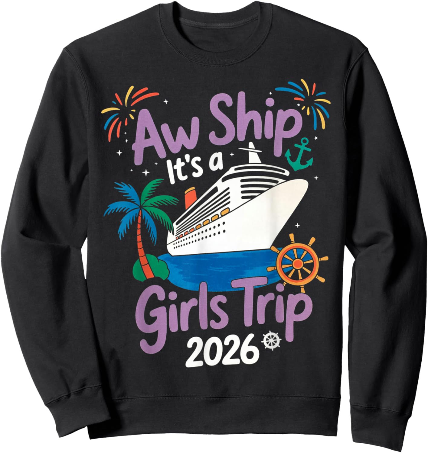 Aw Ship It's A Girls Trip 2026 Cruise Vacation Trip Sweatshirt - Sweatshirt | Black