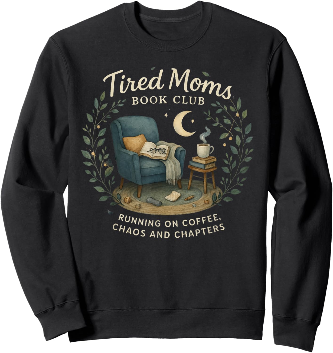 Tired Moms Book Club Coffee Chaos and Chapters Sweatshirt - Sweatshirt | Black