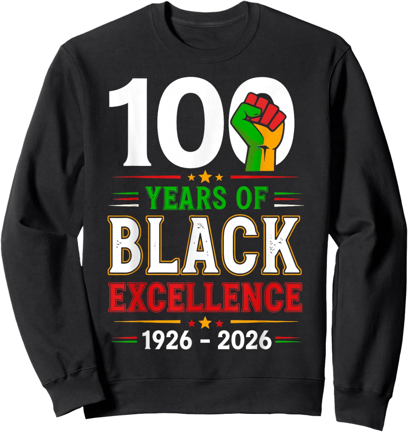 100 Years of Black Excellence Centennial Black History Sweatshirt - Sweatshirt | Black
