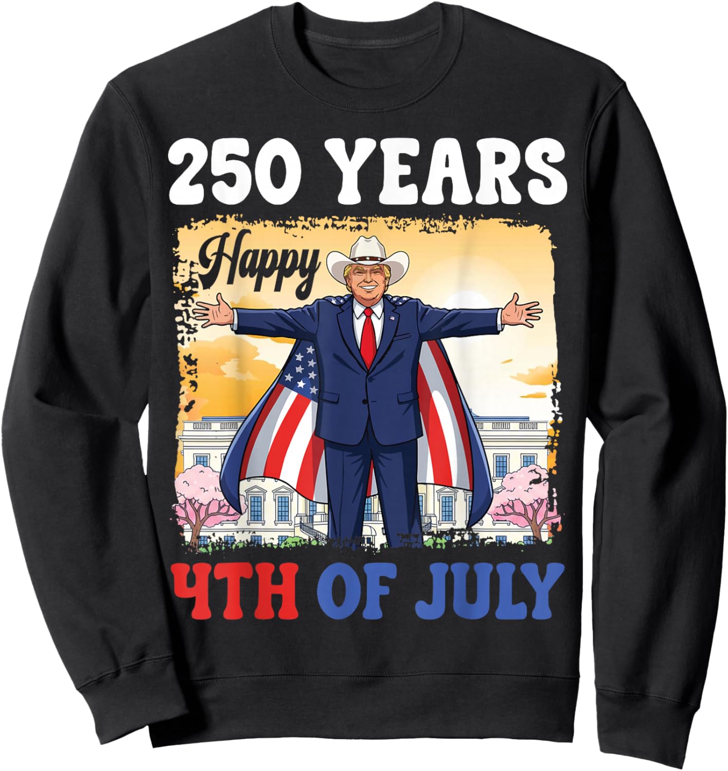 Trump Cowboy Hat 250 Yrs Happy 4th of July America 2026 Sweatshirt - Sweatshirt | Black