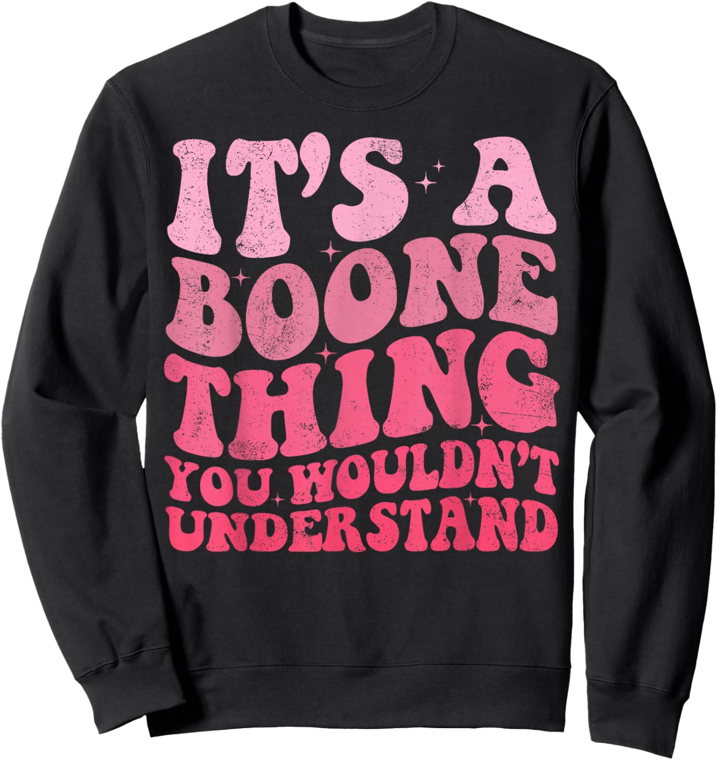 It's A Boone Thing You Wouldn't Understand Vintage Woman Sweatshirt - Sweatshirt | Black