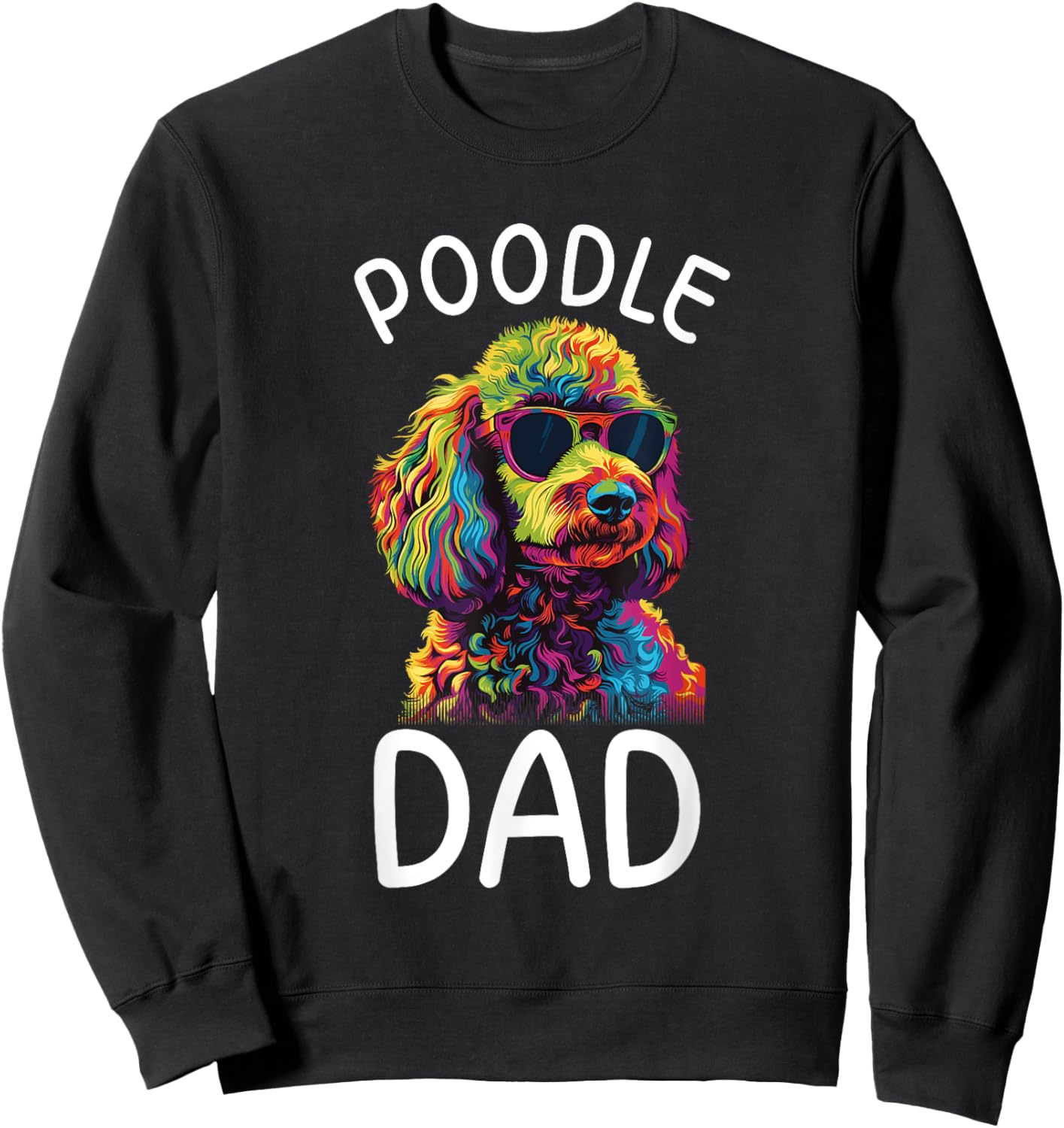 Poodle Dad Pop Art Design Poodle Lovers Sweatshirt - Sweatshirt | Black
