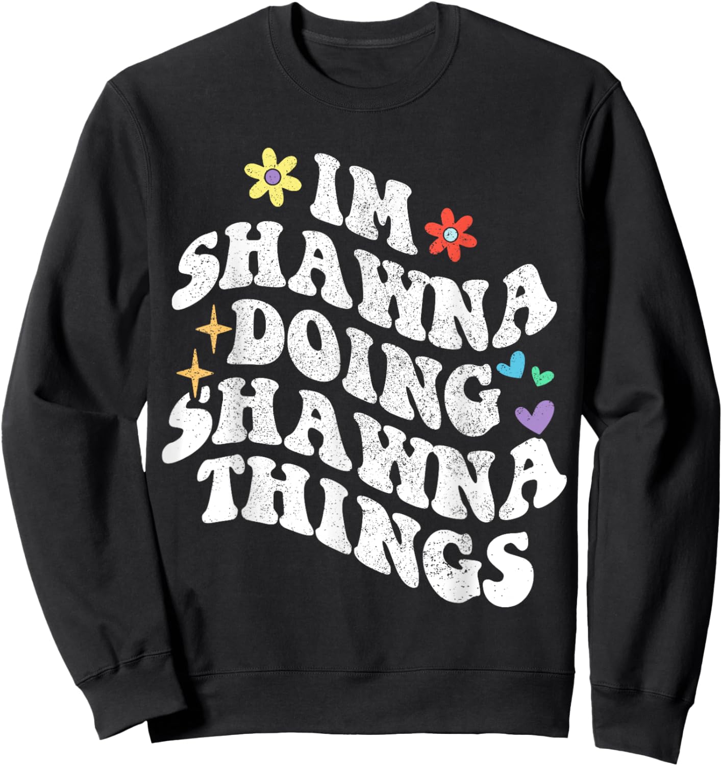 Retro Groovy Im Shawna Doing Shawna Things Funny Mother's Sweatshirt - Sweatshirt | Black
