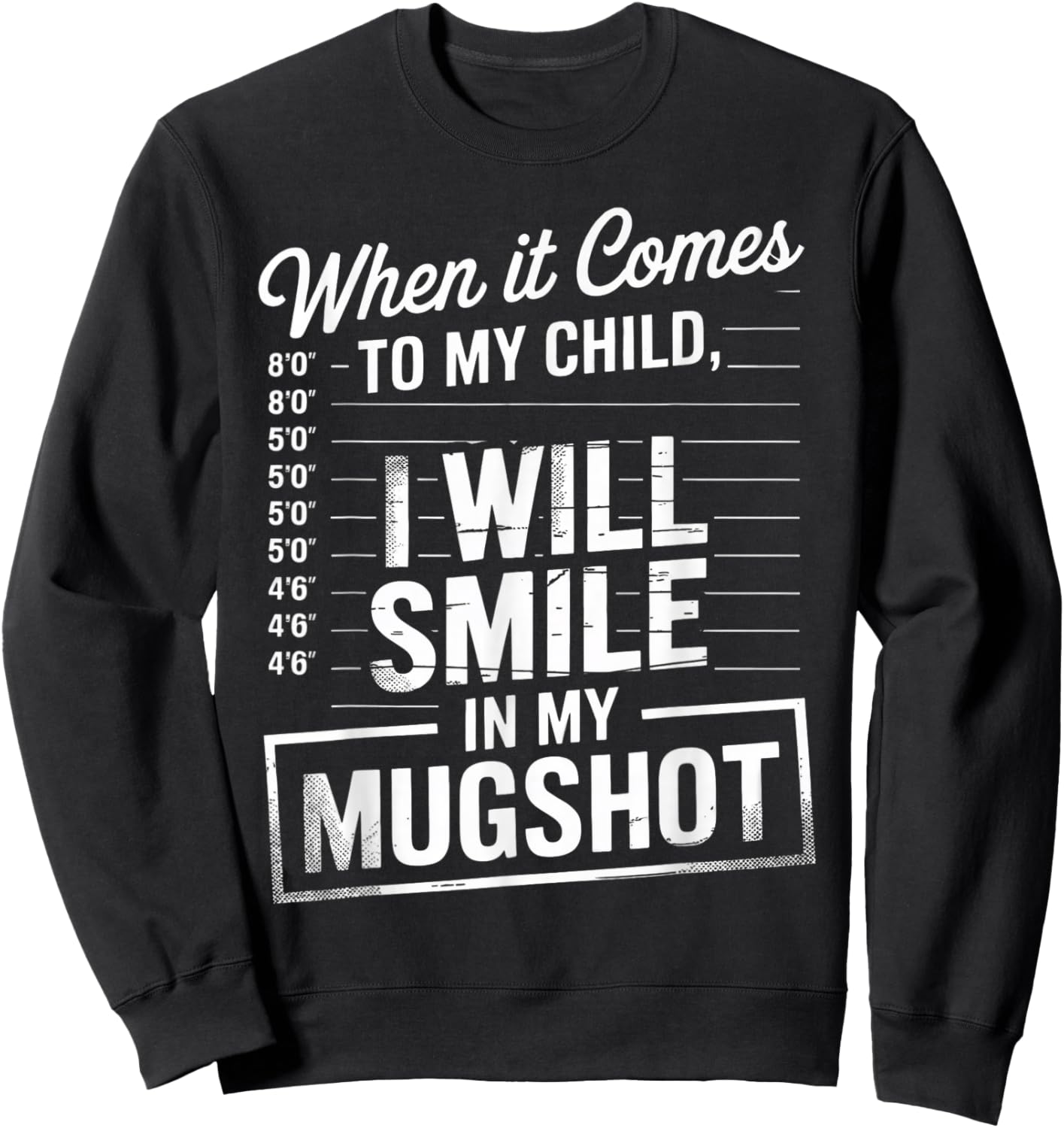 When It Comes to My Child I Will Smile in My Mugshot Sweatshirt - Sweatshirt | Black