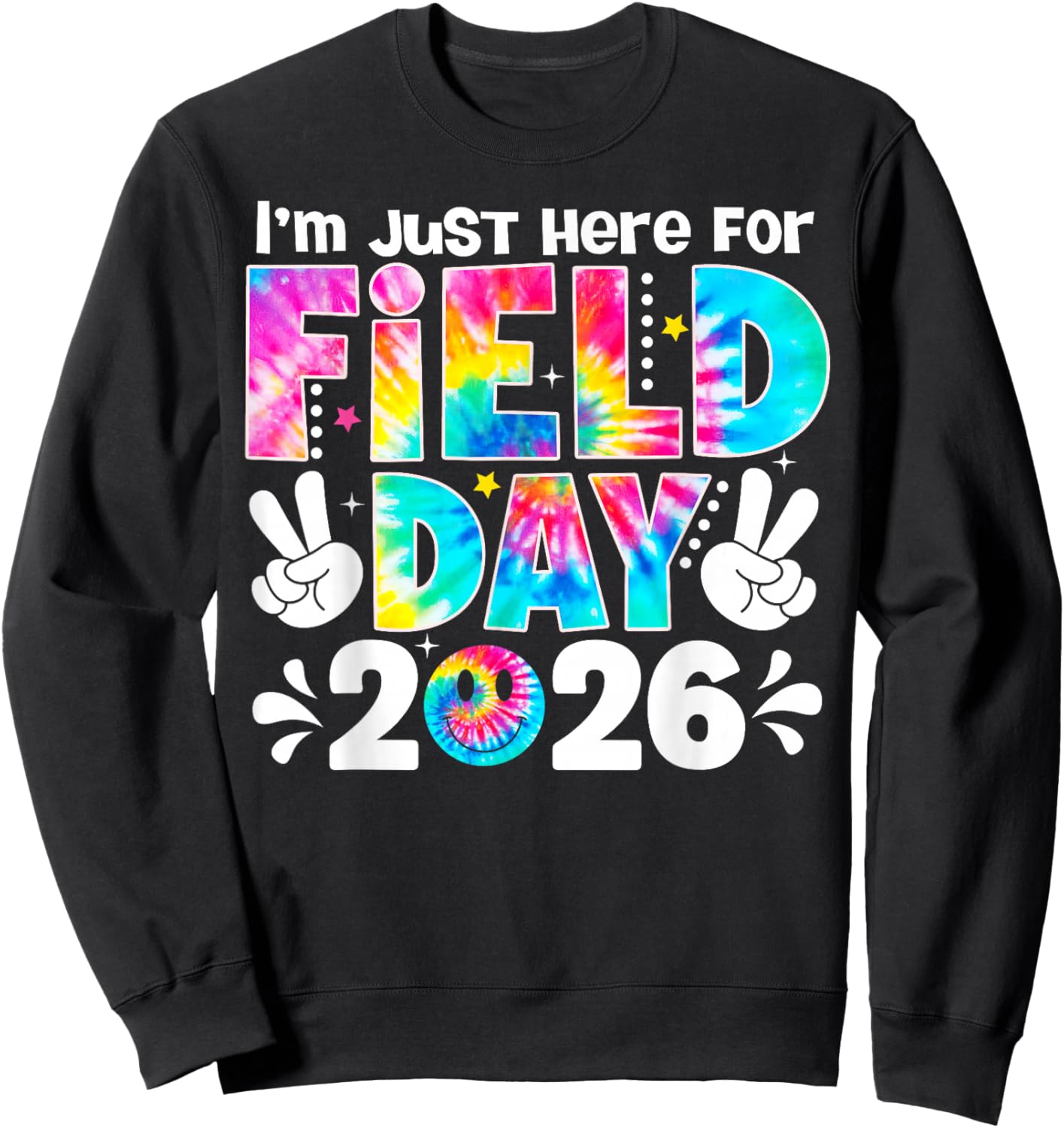 I'm Just Here for Field Day 2026 Fun Field Day Teacher Kids Sweatshirt - Sweatshirt | Black
