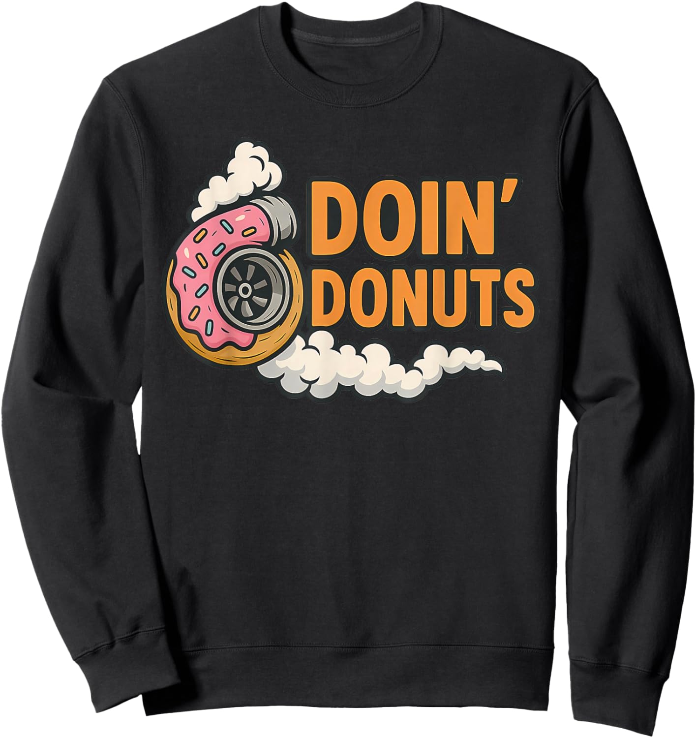 Doin’ Donuts Funny Car Drifting Donut Design Sweatshirt - Sweatshirt | Black