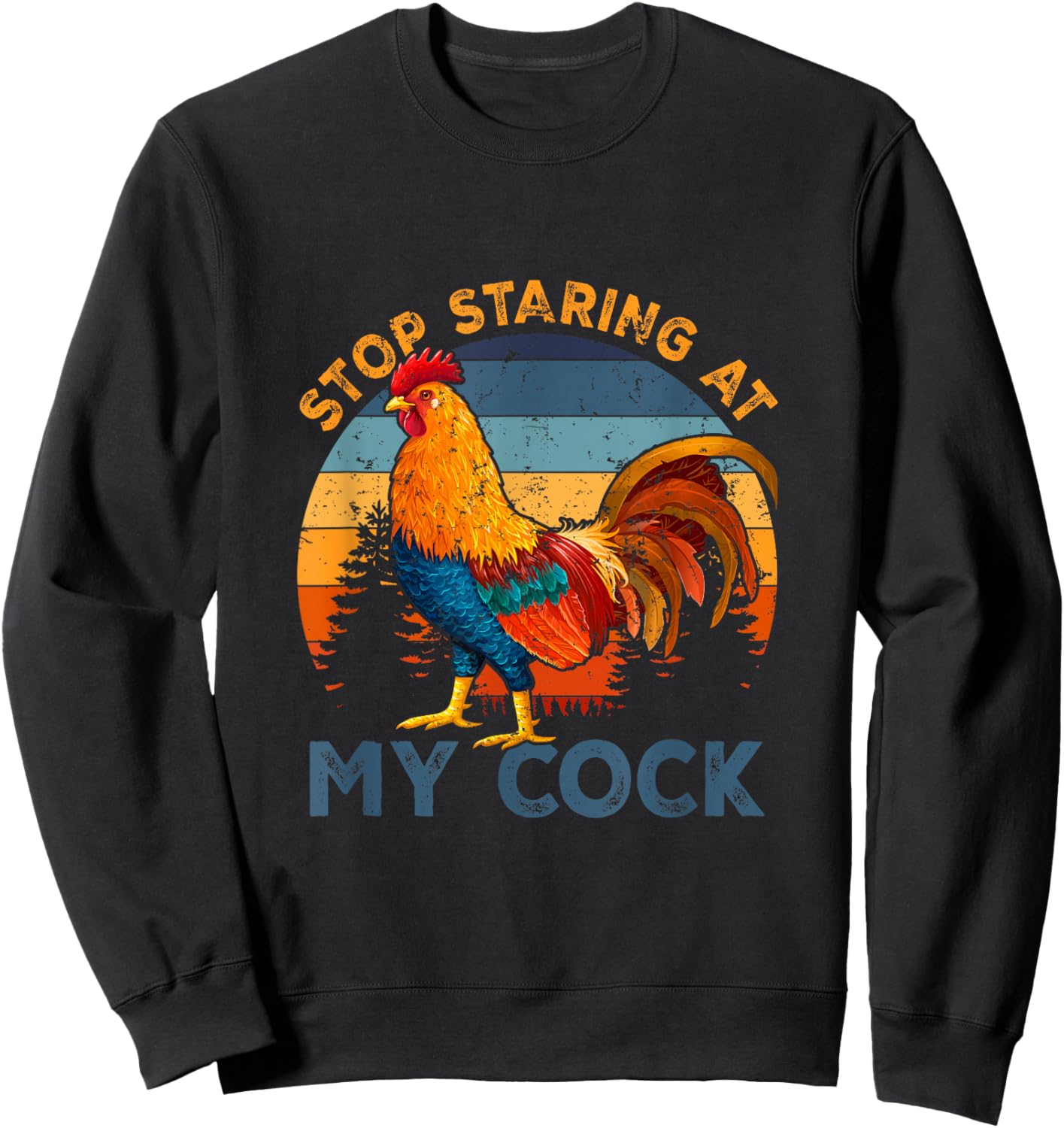 Vintage Chicken Rooster Stop Staring At My-Cock Farm Animal Sweatshirt - Sweatshirt | Black