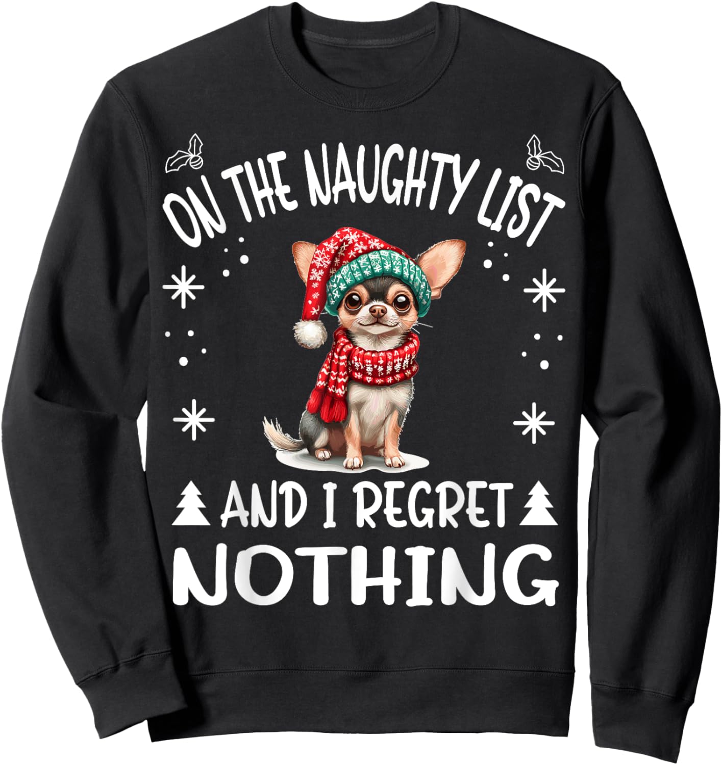 Cute Chihuahua Chiwawa dog Dog Christmas On The Naughty List Sweatshirt - Sweatshirt | Black