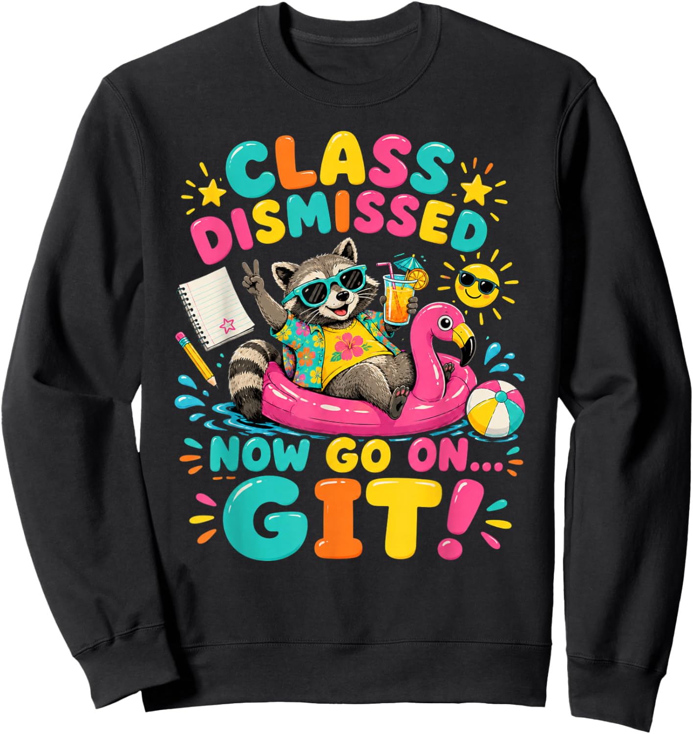 Raccoon Class Dismissed Now Go On Git Fun Last Day of School Sweatshirt - Sweatshirt | Black