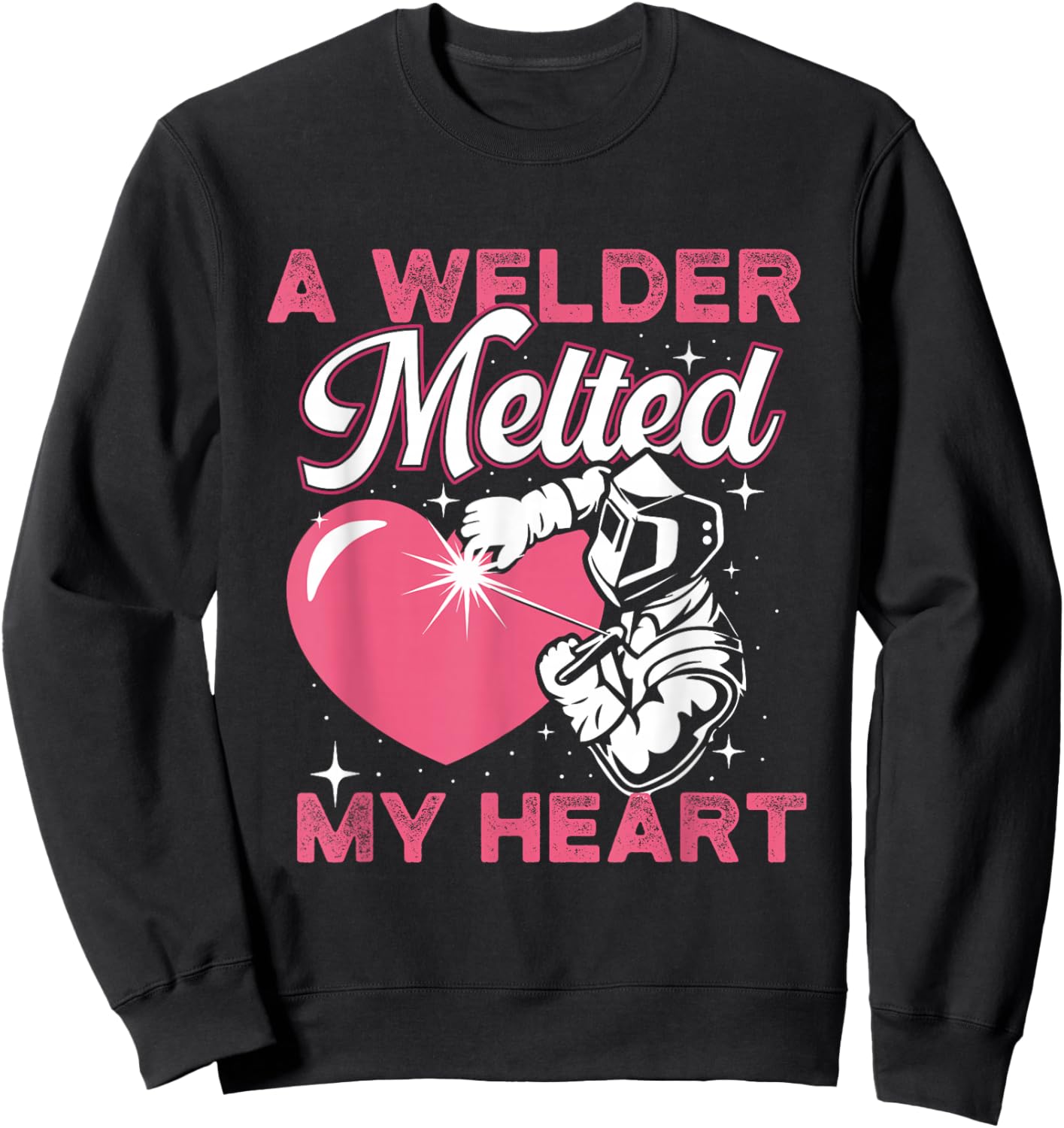 A Welder Melted My Heart - Welder's Wife Girlfriend Sweatshirt - Sweatshirt | Black