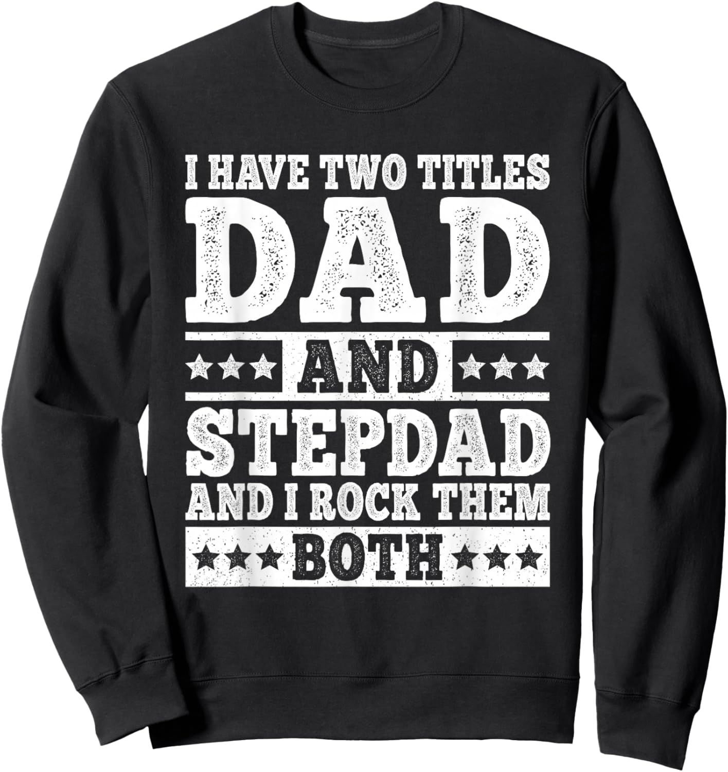 I Have Two Titles Dad And Stepdad Funny Stepfather Step Dad Sweatshirt - Sweatshirt | Black