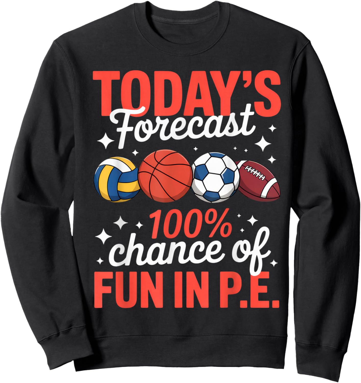 Today's Forecast 100% Fun in P.E. for Sporty Teachers Sweatshirt - Sweatshirt | Black