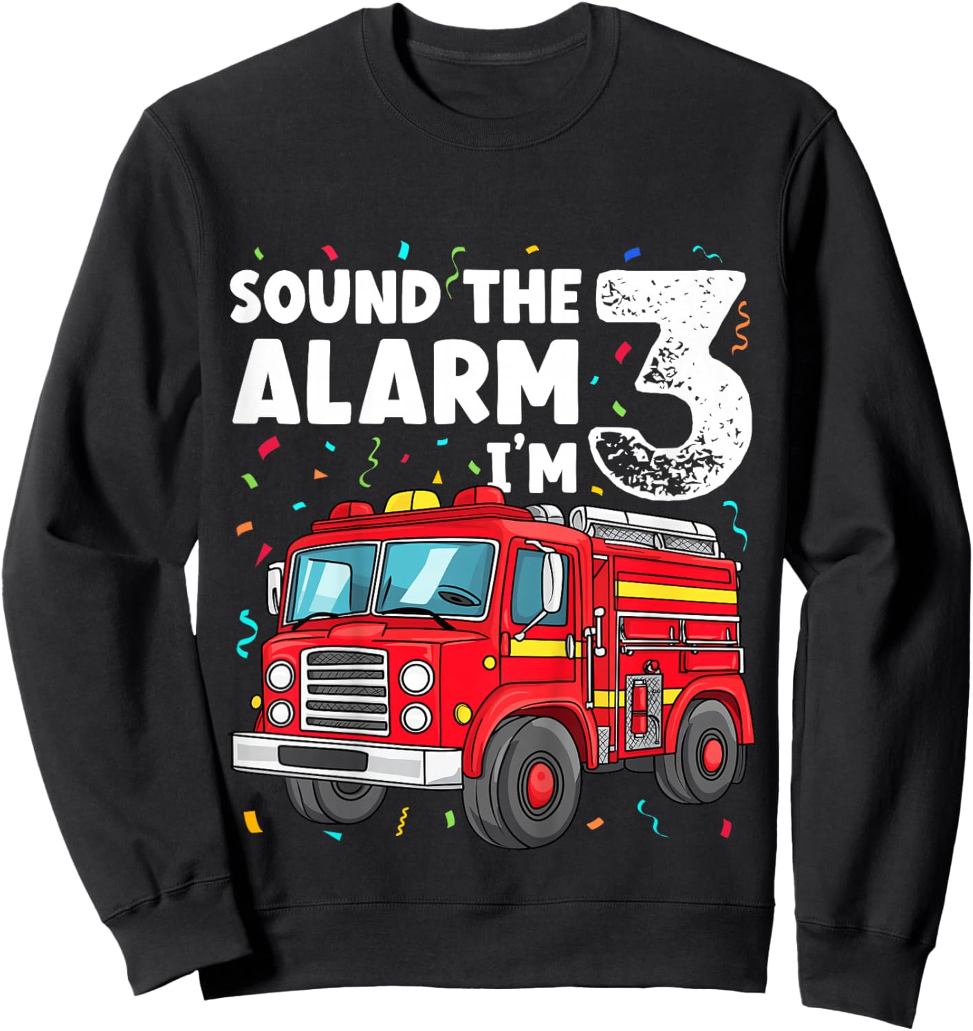 Kids Fire Truck Toddler 3rd Birthday Sound the Alarm I'm 3 Gift Sweatshirt - Sweatshirt | Black