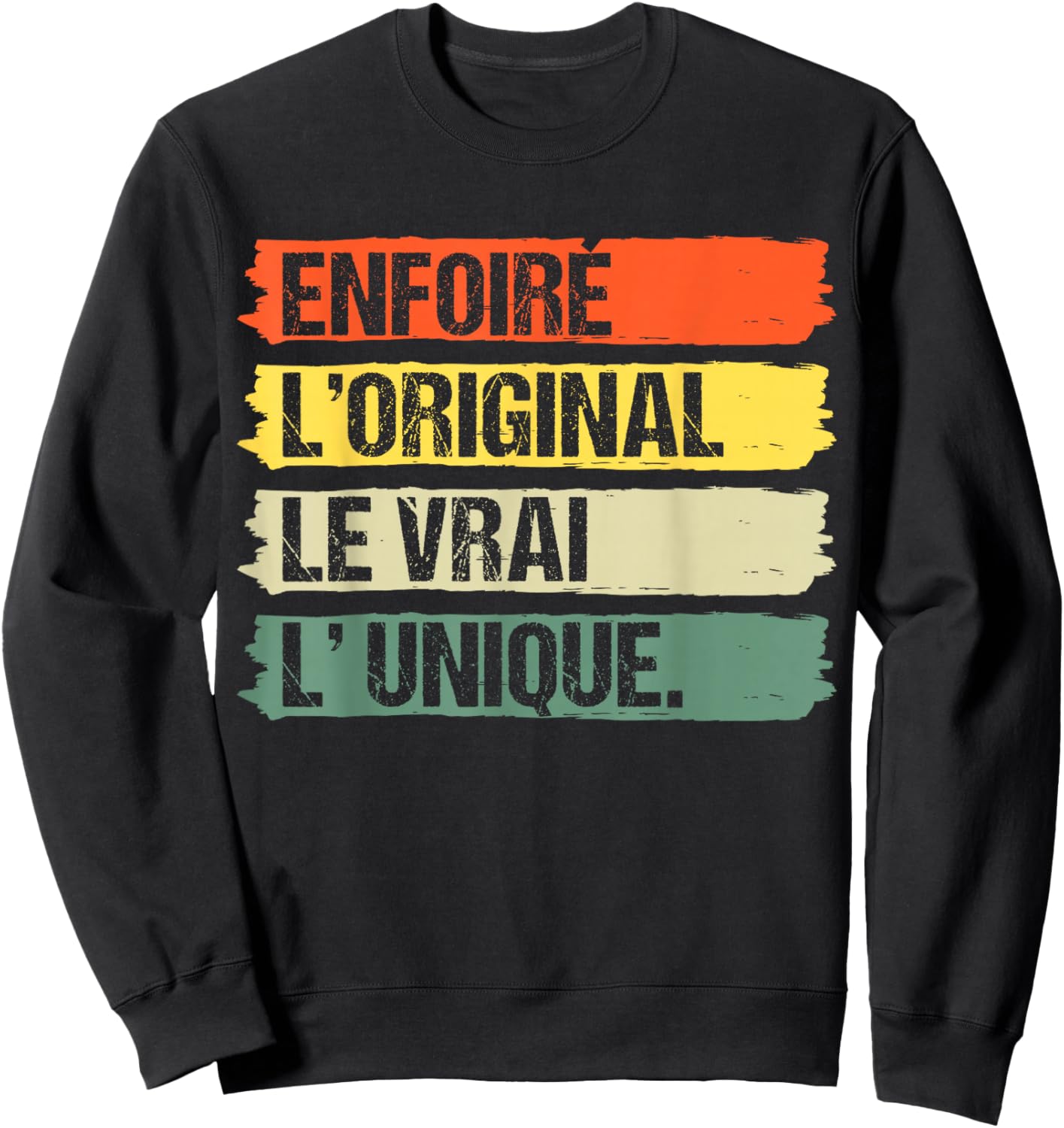 Enfoiré L' Original Le Vrai L' Unique Humour Cadeau Vintage Sweatshirt - Sweatshirt | Black