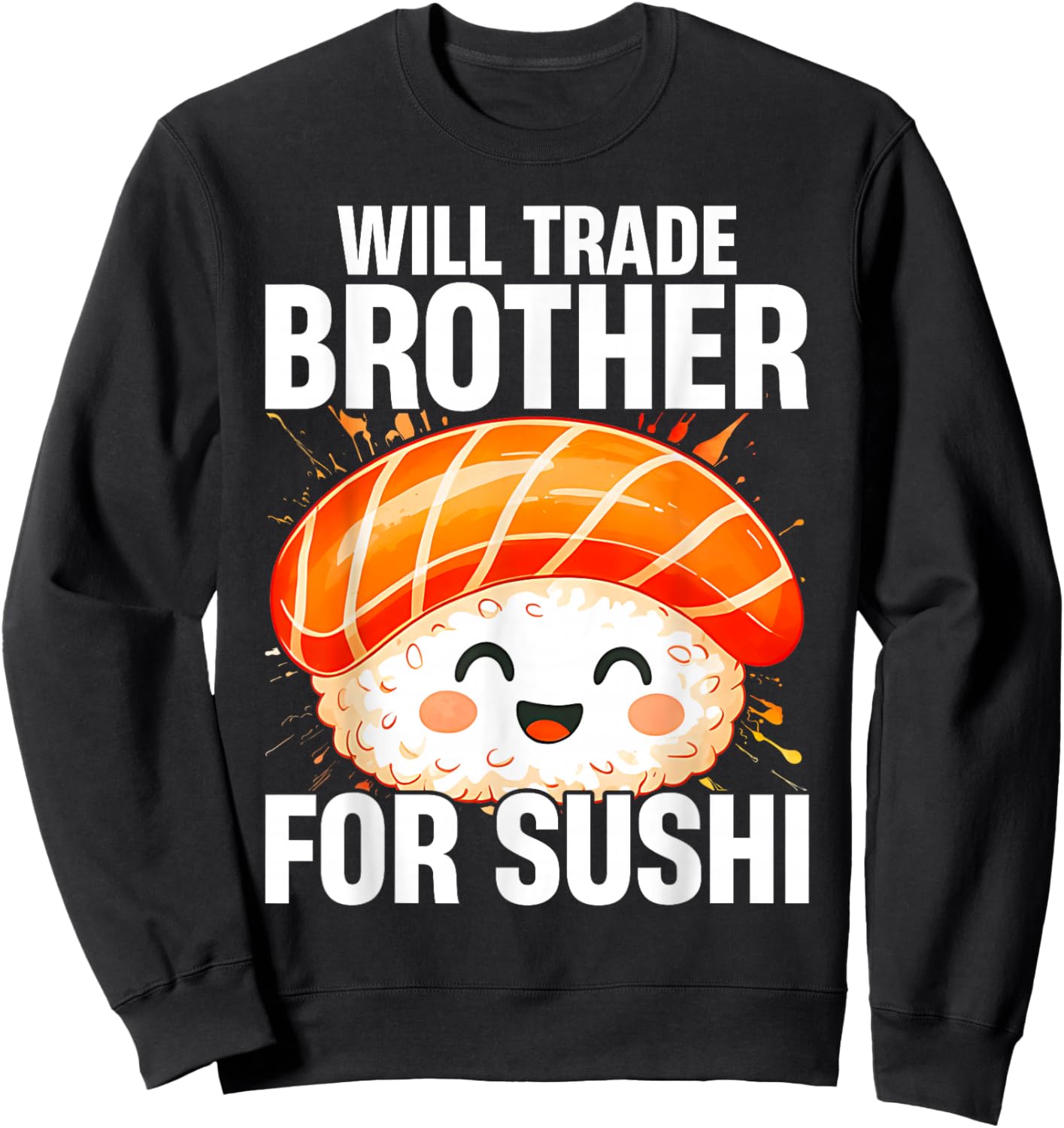 Will Trade Brother for Sushi Asian Food Trading Sweatshirt - Sweatshirt | Black