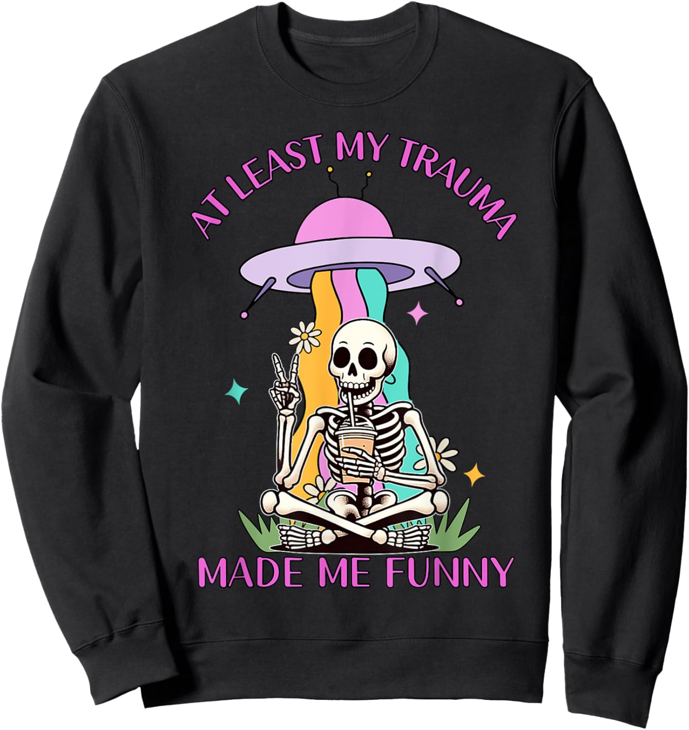 Skeleton At Least My Trauma Made Me Funny Sweatshirt - Sweatshirt | Black