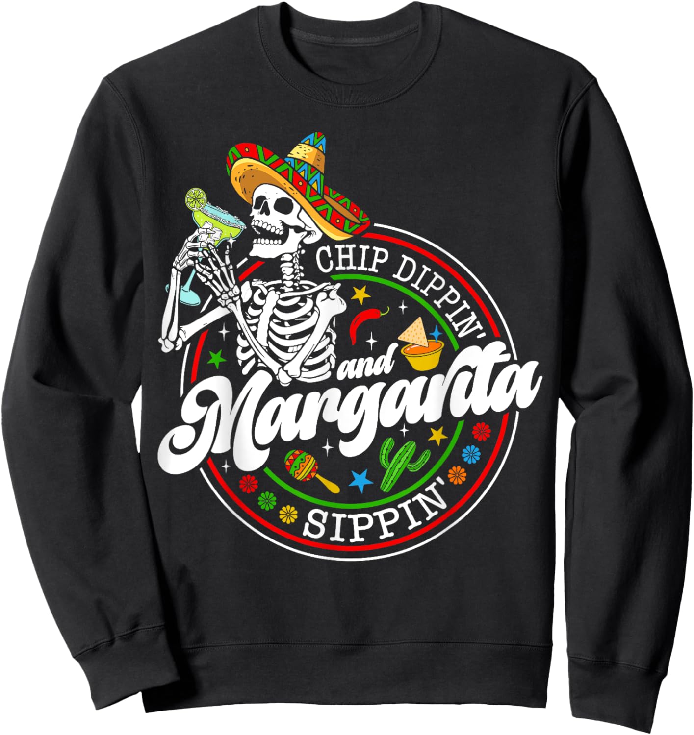 Chip Dippin And Margarita Sippin Funny Skull Cinco De Mayo Sweatshirt - Sweatshirt | Black