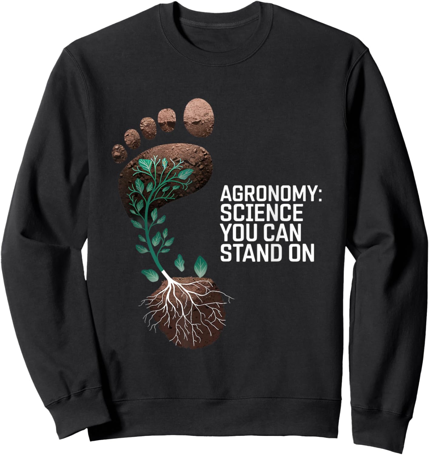 Agronomy Science You Can Stand On Agronomy Sweatshirt - Sweatshirt | Black