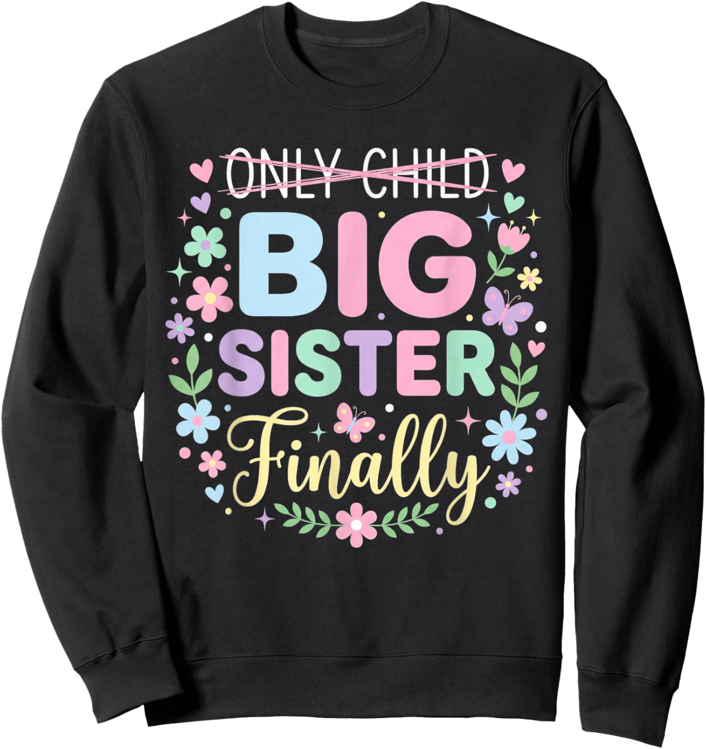 Only Child Expires Promoted to Big Sister Finally Sweatshirt - Sweatshirt | Black
