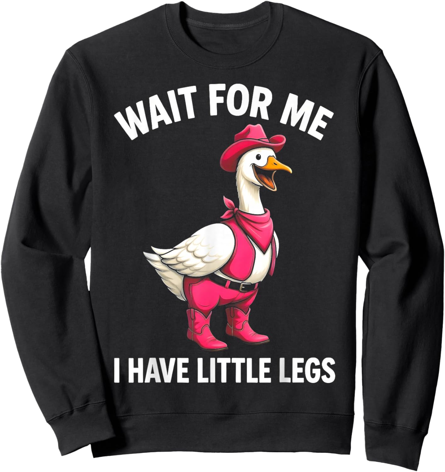 Wait for Me I Have Little Legs Funny Goose Sweatshirt - Sweatshirt | Black