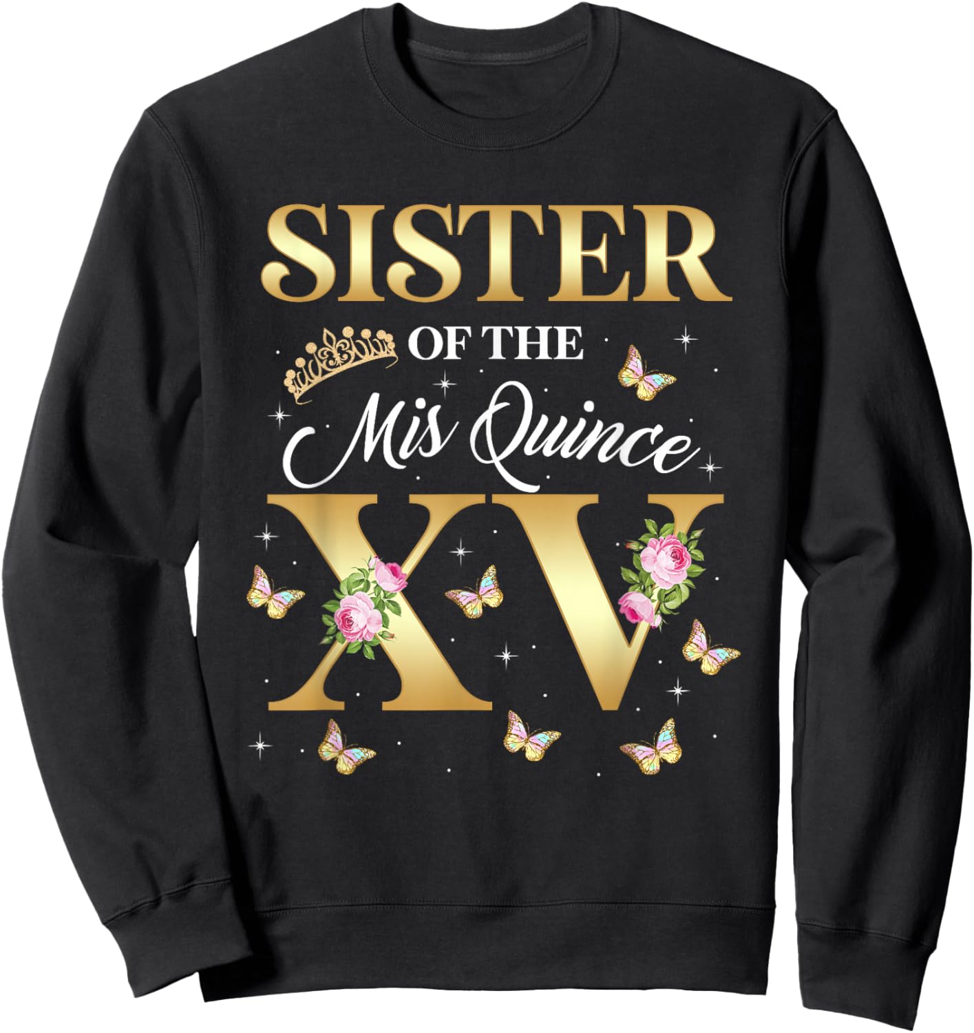 Sister Of The Miss Quince XV Birthday Mexican Quinceanera Sweatshirt - Sweatshirt | Black