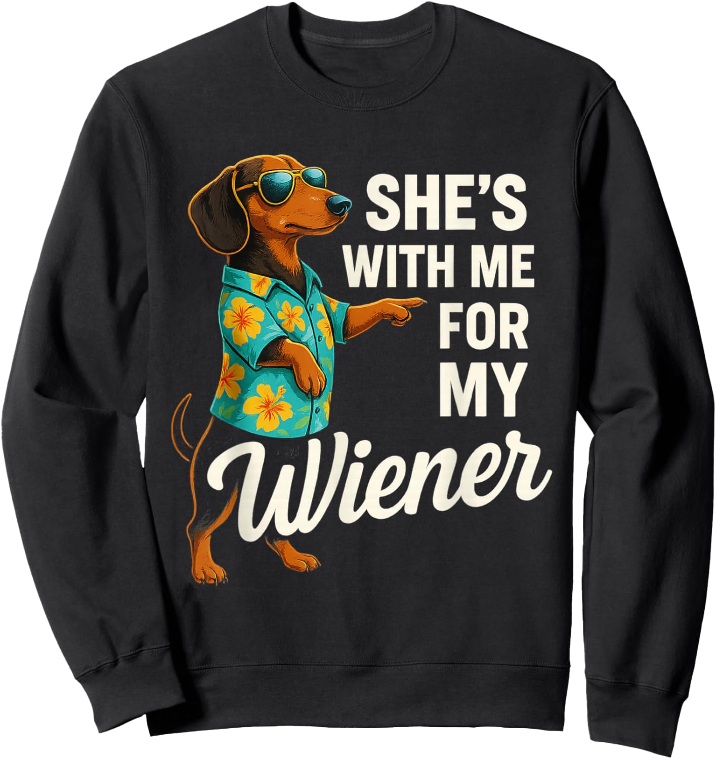She's with Me for My Wiener Funny Dog Lovers Sweatshirt - Sweatshirt | Black