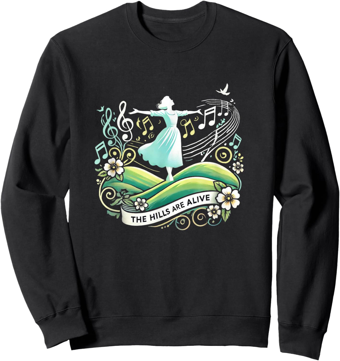 The Hills Are Alive Singing Theatre Sound Of Music Musical Sweatshirt - Sweatshirt | Black