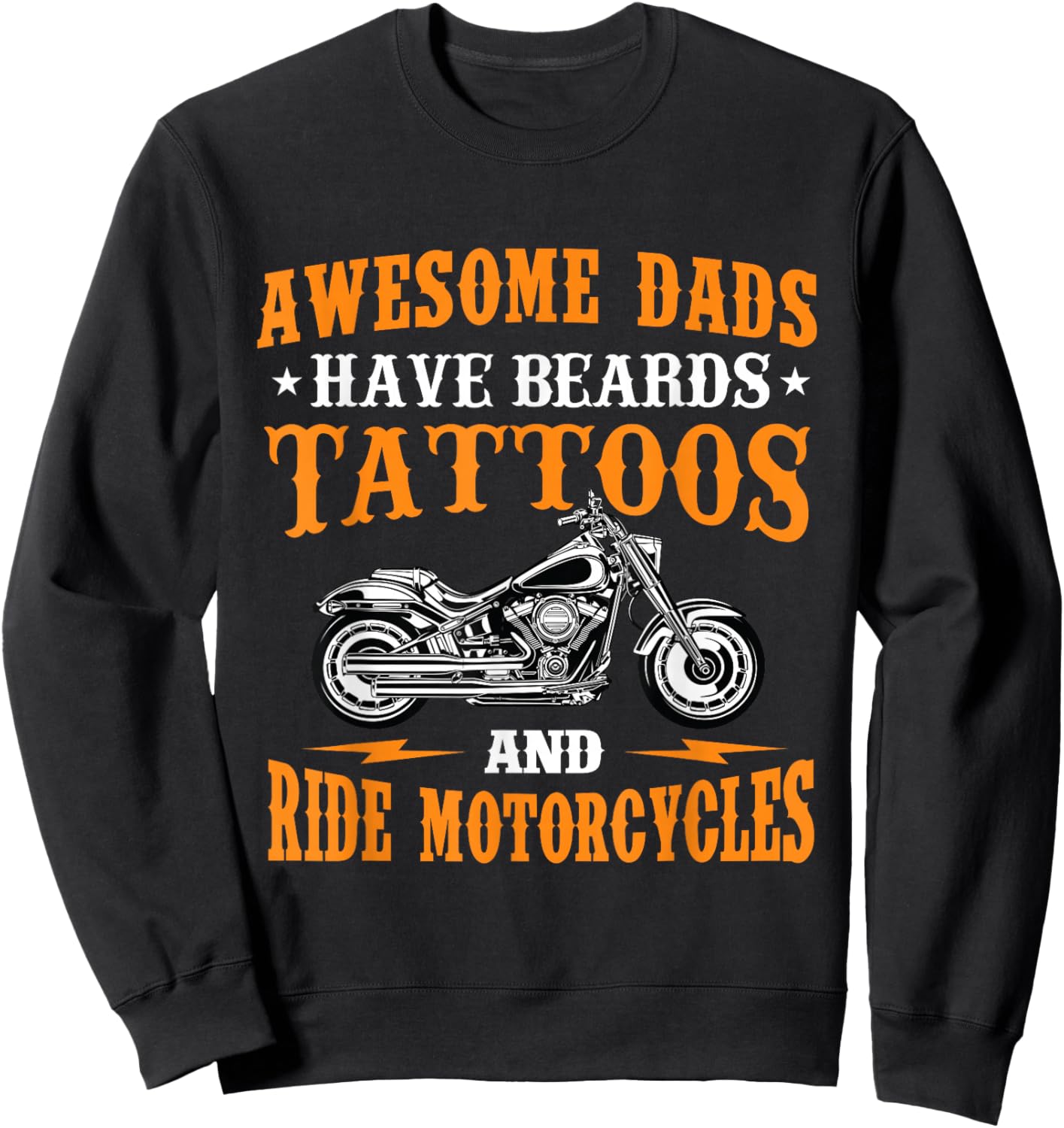 Awesome Dads Have Beards Tattoos And Ride Motorcycles Biker Sweatshirt - Sweatshirt | Black