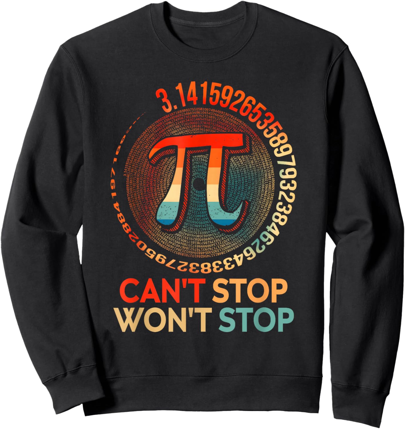 Can't Stop Pi Won't Stop Pi Day Vintage Retro Math Lover Sweatshirt - Sweatshirt | Black