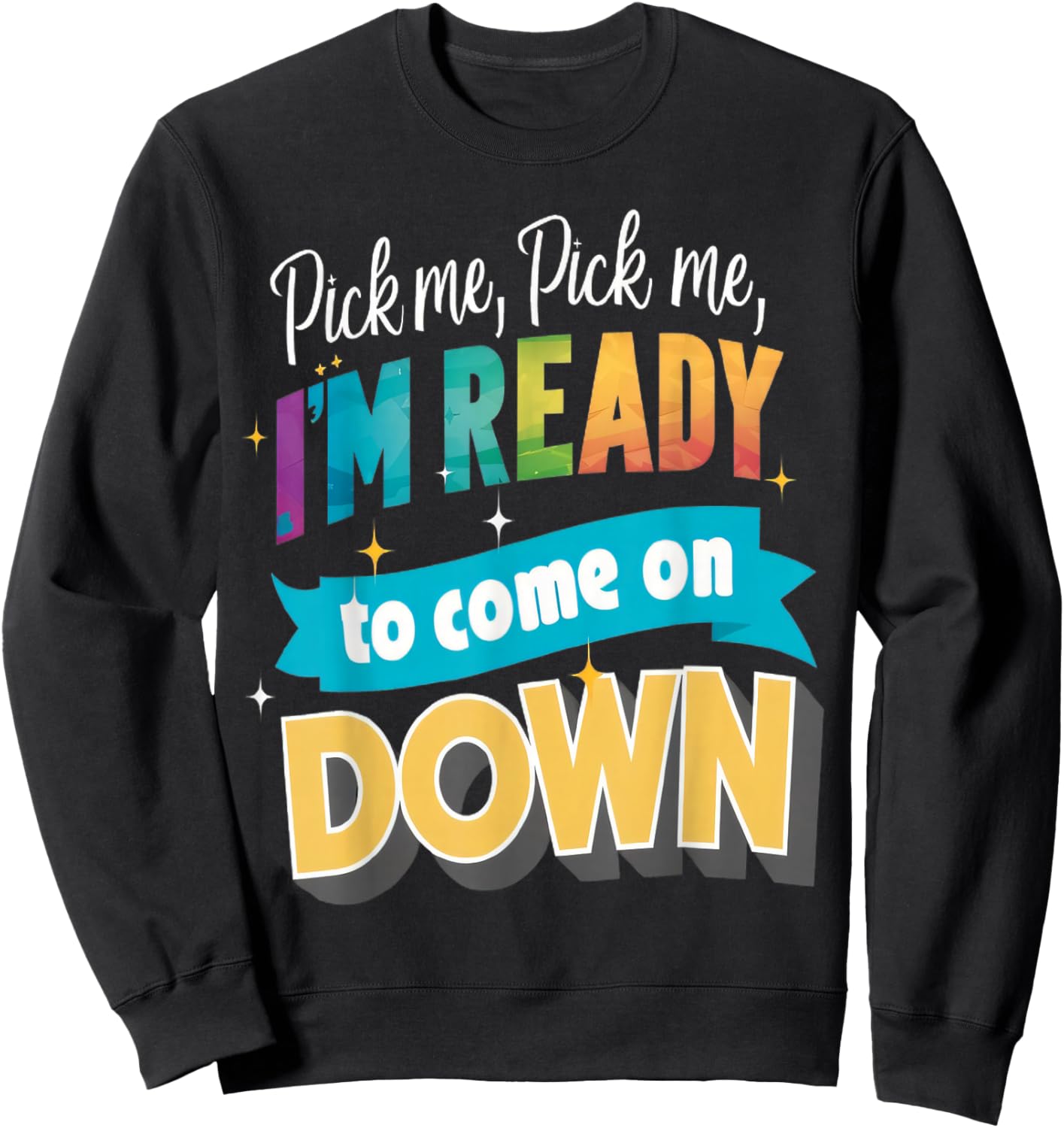 Pick Me Ready For The Spotlight Callout Sweatshirt - Sweatshirt | Black
