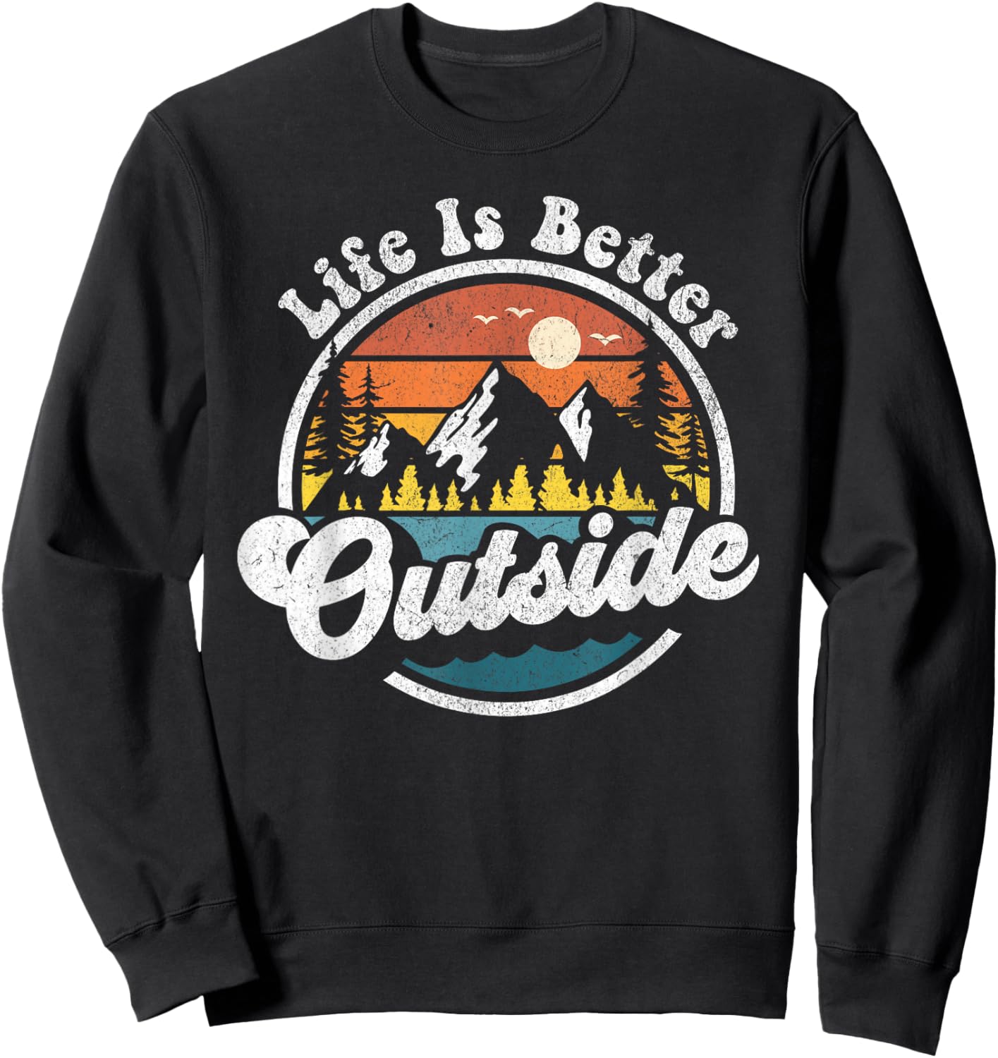 Life is Better Outside Retro Hiking Camping Outdoor Nature Sweatshirt - Sweatshirt | Black