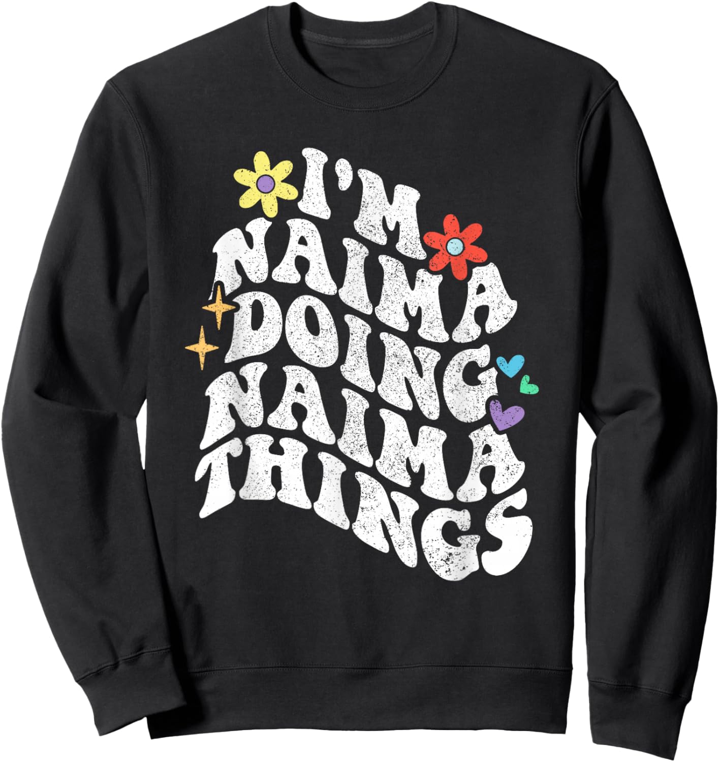 Retro Groovy Im Naima Doing Naima Things Funny Mother's Day Sweatshirt - Sweatshirt | Black