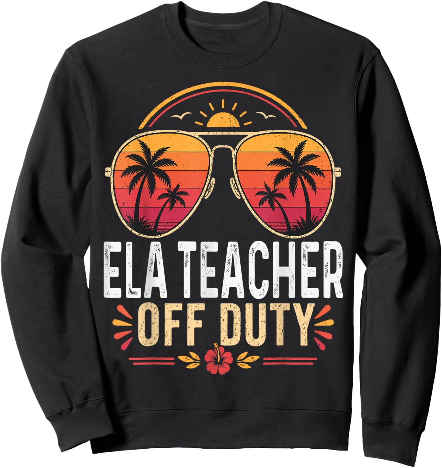ELA Teacher Off Duty Last Day of School Retro Sunset Sweatshirt - Sweatshirt | Black