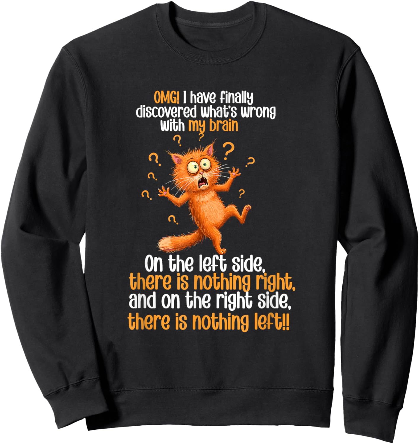 OMG I Have Finally Discovered What’s Wrong With My Brain Cat Sweatshirt - Sweatshirt | Black