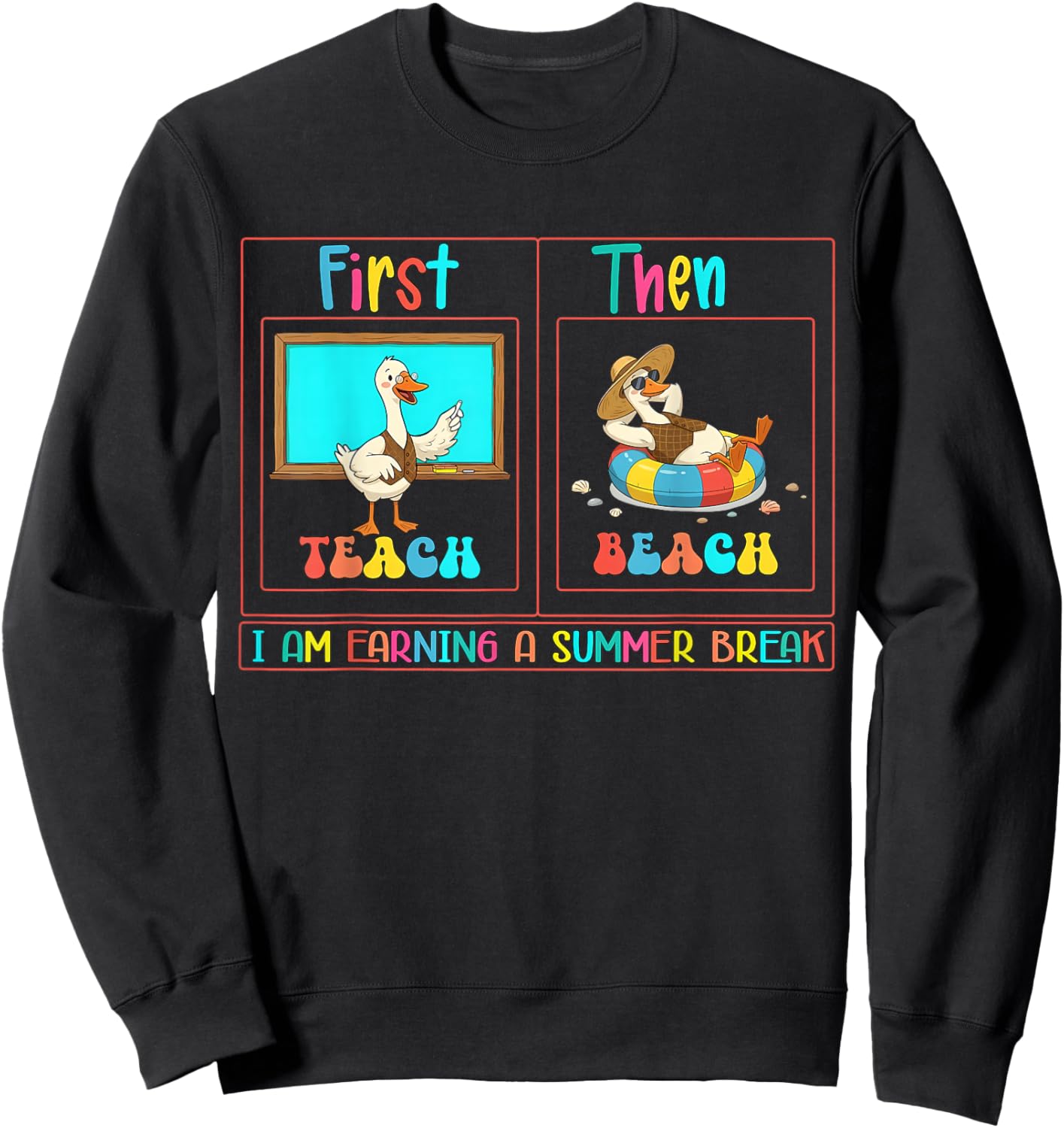 First Teach Then Beach I Am Earning A Summer Break Teacher Sweatshirt - Sweatshirt | Black