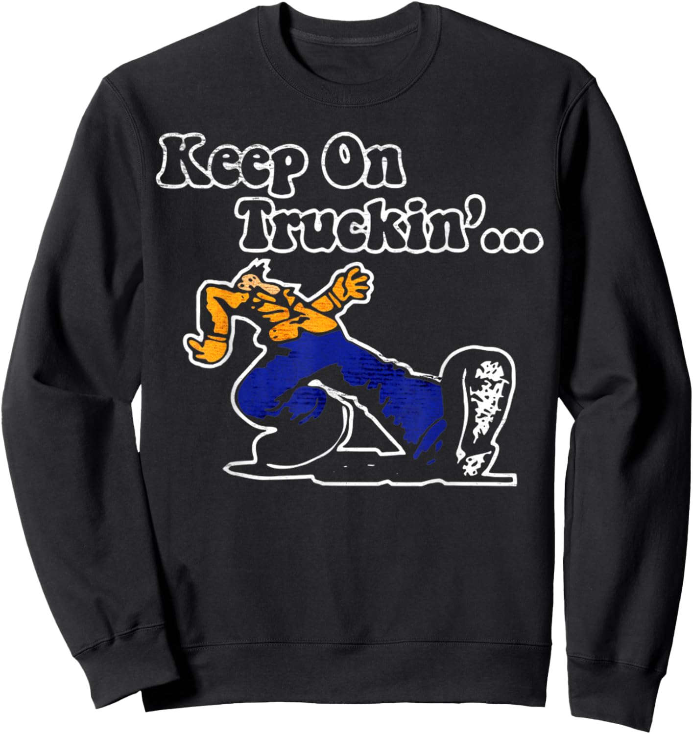 Vintage Motivational Quote Keep On Truckin Retro Funny Meme Sweatshirt - Sweatshirt | Black