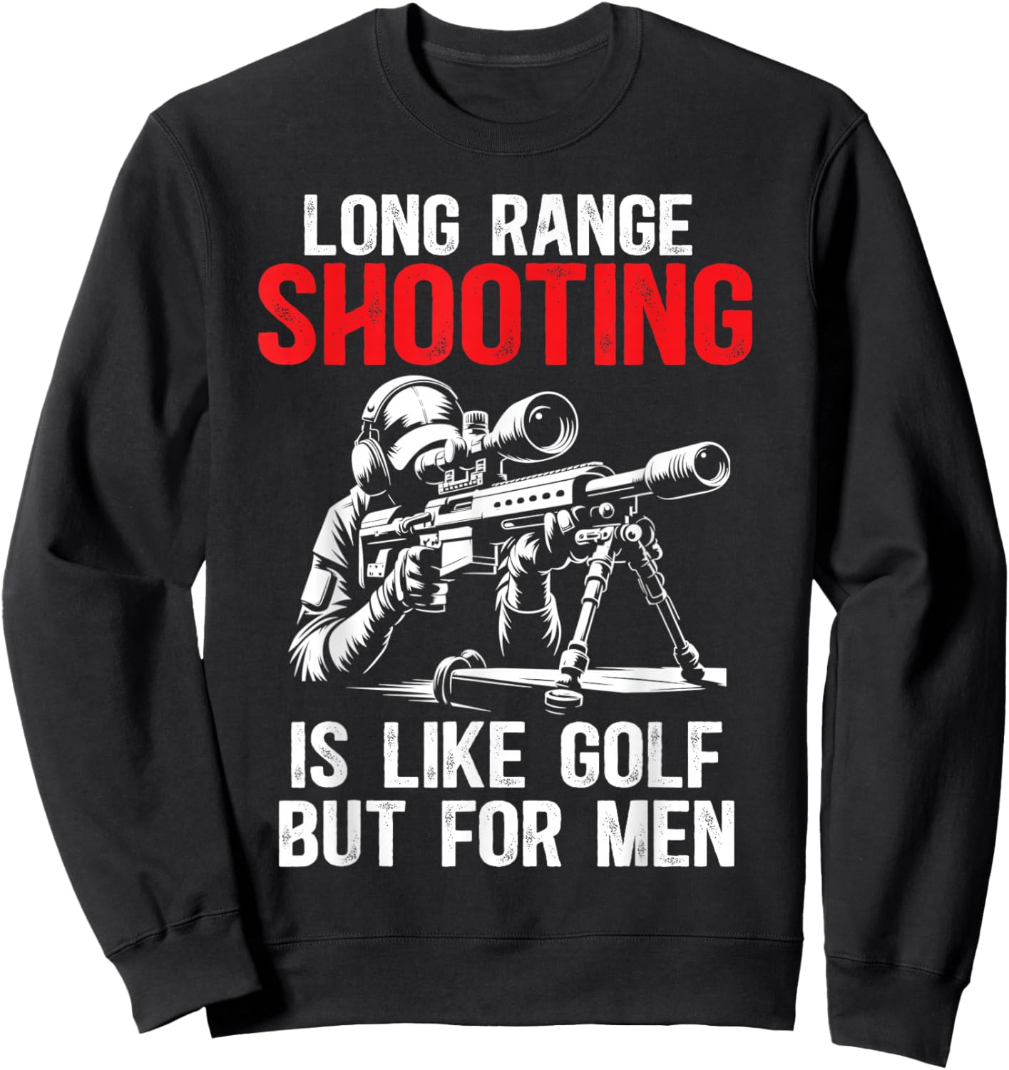 Long Range Shooting It's Like Golf But Sniper, Funny Sweatshirt - Sweatshirt | Black